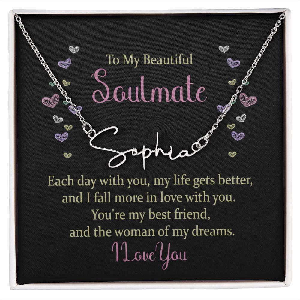 To My Beautiful Soulmate | Each Day with You - Signature Style Name Necklace