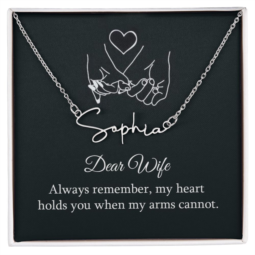 Dear Wife | My Heart holds you when my arms cannot - Signature Style Name Necklace