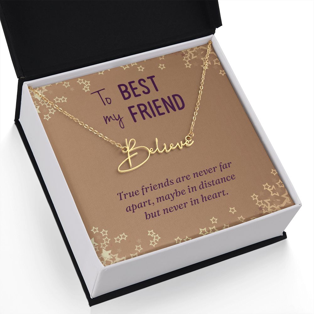 To My Best Friend | True friends are never far - Signature Style Name Necklace