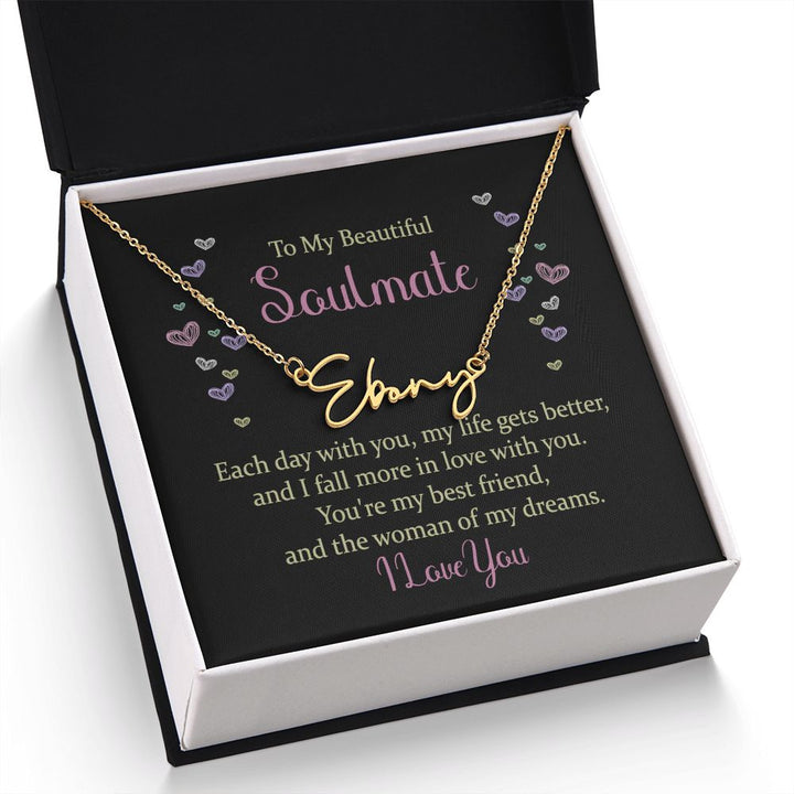 To My Beautiful Soulmate | Each Day with You - Signature Style Name Necklace
