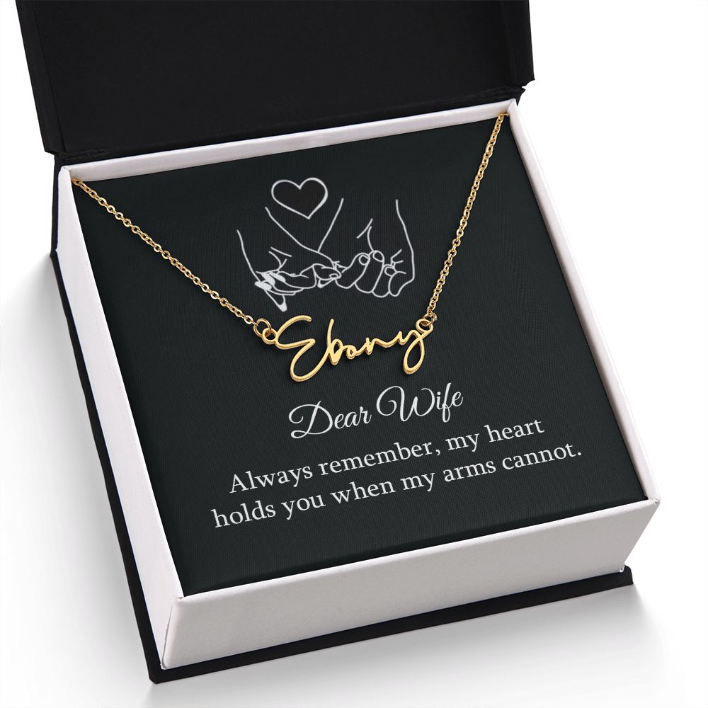 Dear Wife | My Heart holds you when my arms cannot - Signature Style Name Necklace