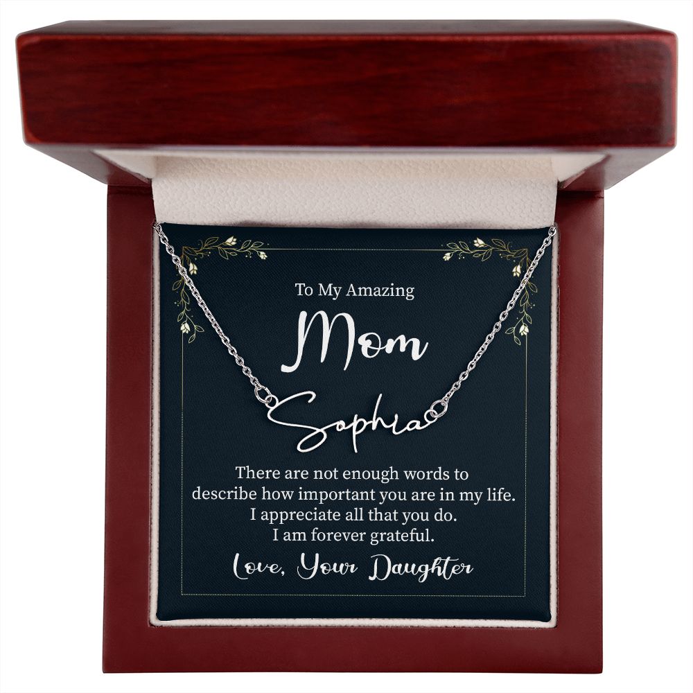To My Amazing Mom |  There are not enough words - Signature Style Name Necklace