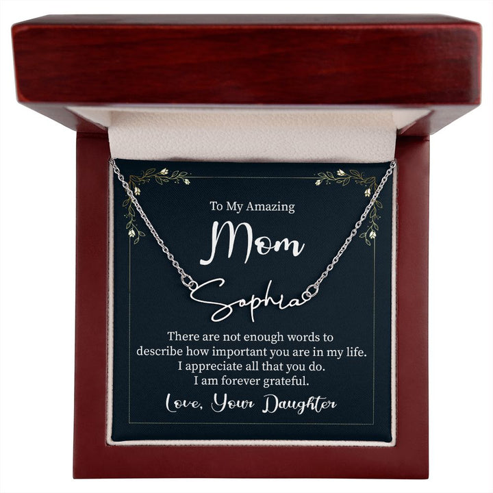 To My Amazing Mom |  There are not enough words - Signature Style Name Necklace