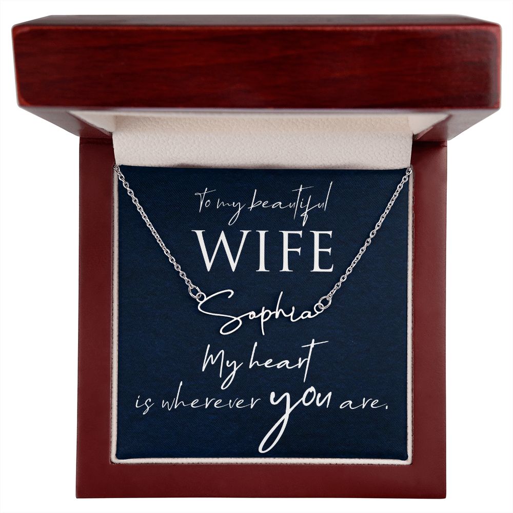 To My Beautiful Wife | My Heart is wherever you are - Signature Style Name Necklace