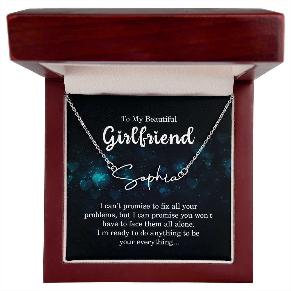 To My Beautiful Girlfriend | I can't promise to fix all your problems - Signature Style Name Necklace