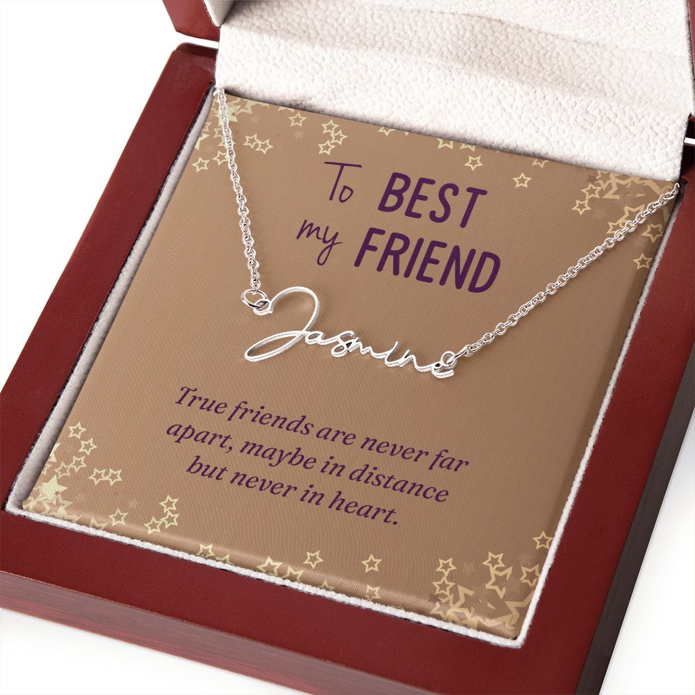 To My Best Friend | True friends are never far - Signature Style Name Necklace