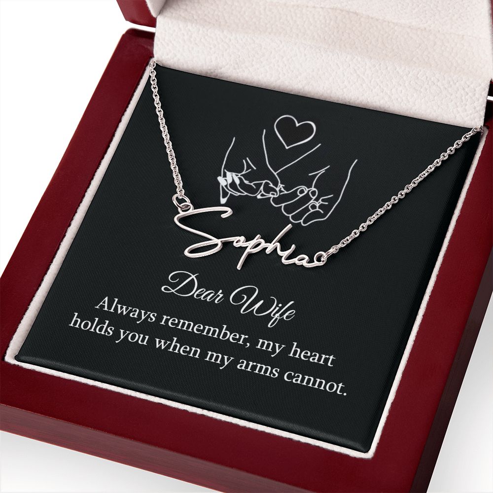 Dear Wife | My Heart holds you when my arms cannot - Signature Style Name Necklace