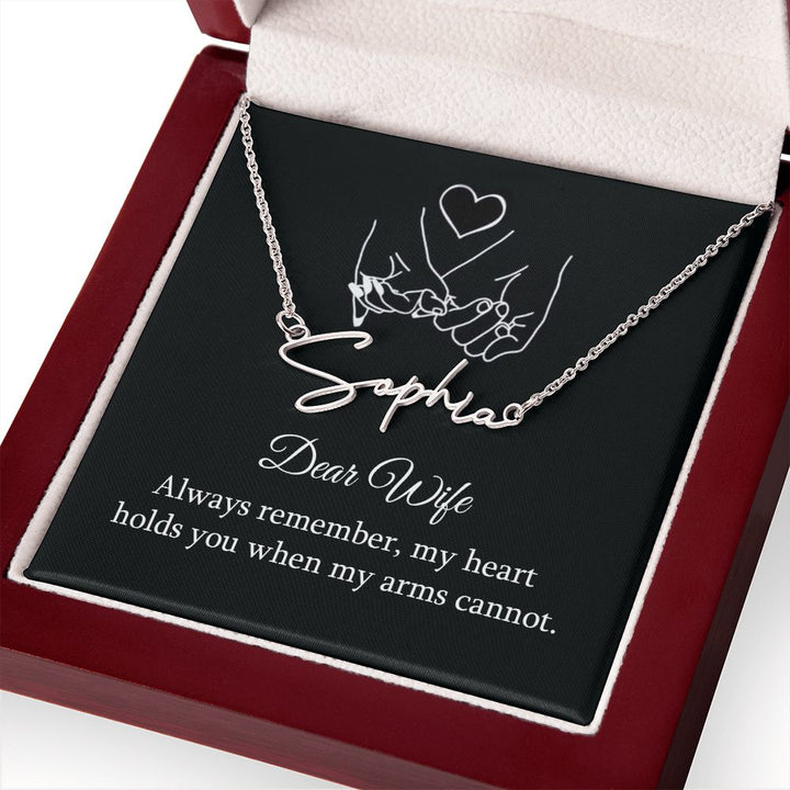 Dear Wife | My Heart holds you when my arms cannot - Signature Style Name Necklace