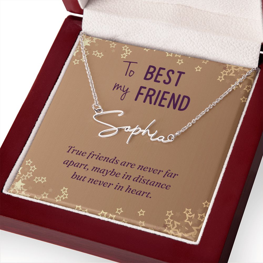 To My Best Friend | True friends are never far - Signature Style Name Necklace