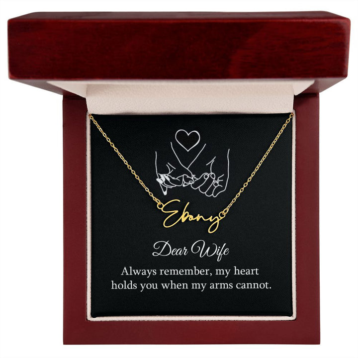 Dear Wife | My Heart holds you when my arms cannot - Signature Style Name Necklace