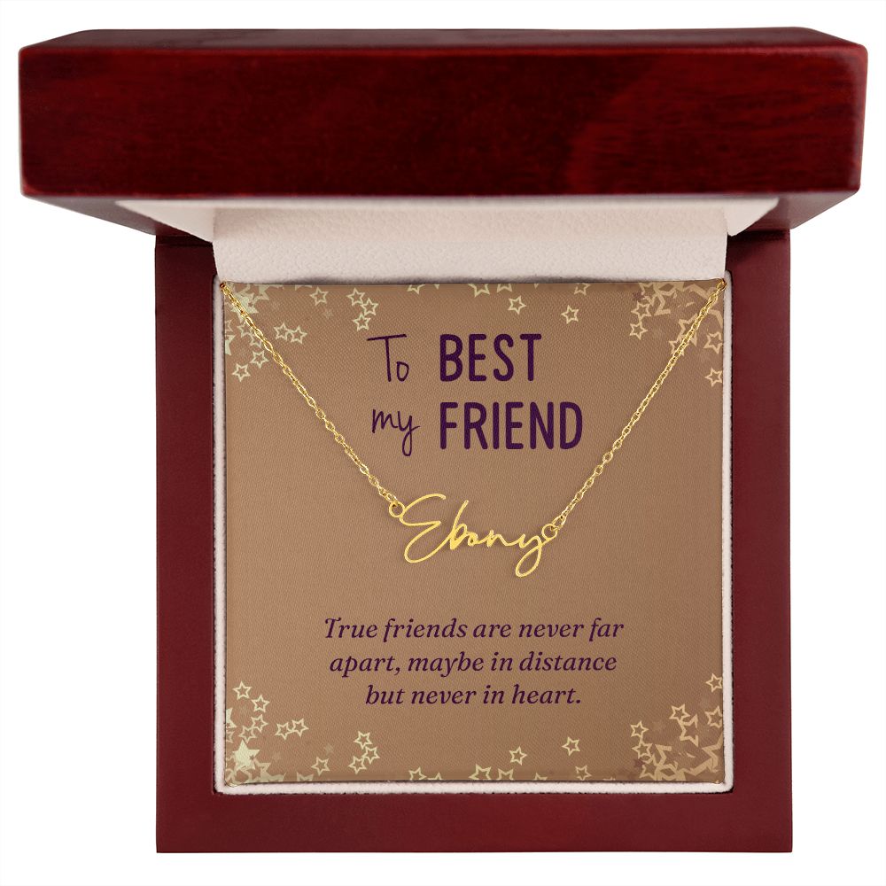 To My Best Friend | True friends are never far - Signature Style Name Necklace