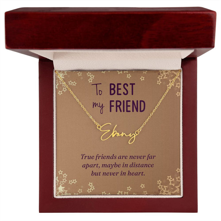 To My Best Friend | True friends are never far - Signature Style Name Necklace