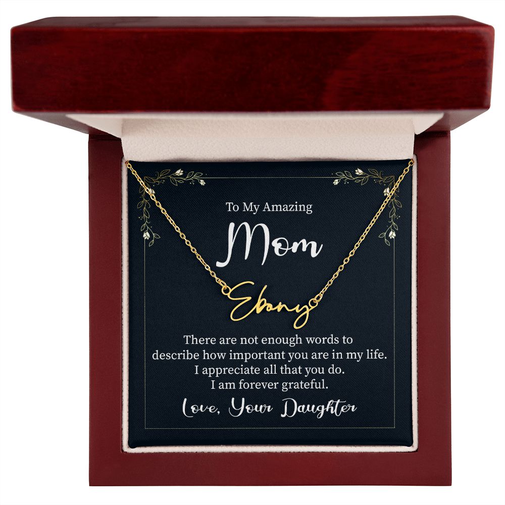 To My Amazing Mom |  There are not enough words - Signature Style Name Necklace