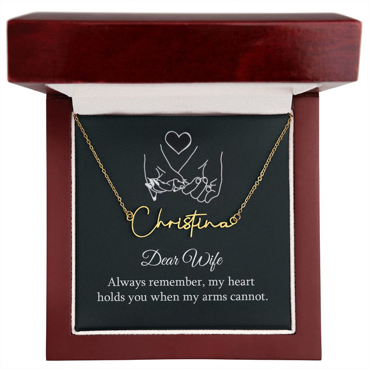 Dear Wife | My Heart holds you when my arms cannot - Signature Style Name Necklace