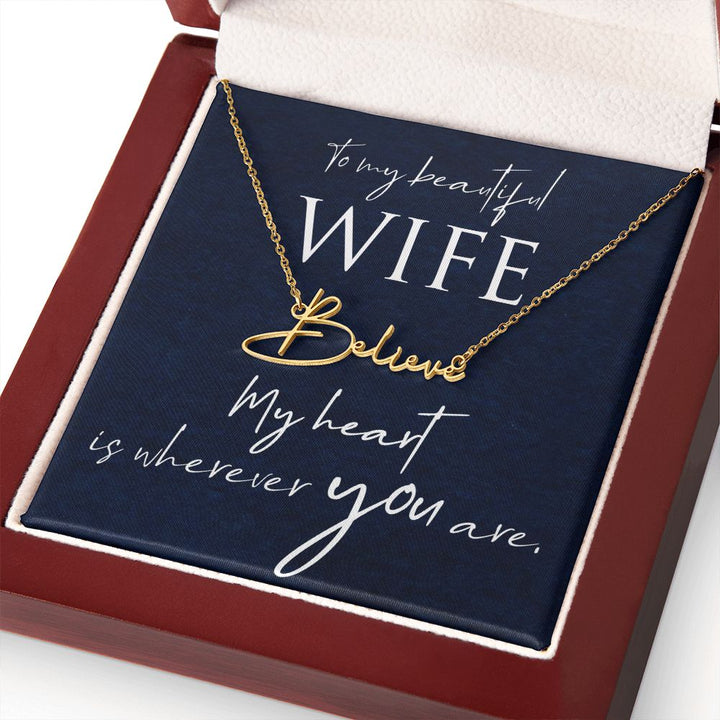 To My Beautiful Wife | My Heart is wherever you are - Signature Style Name Necklace