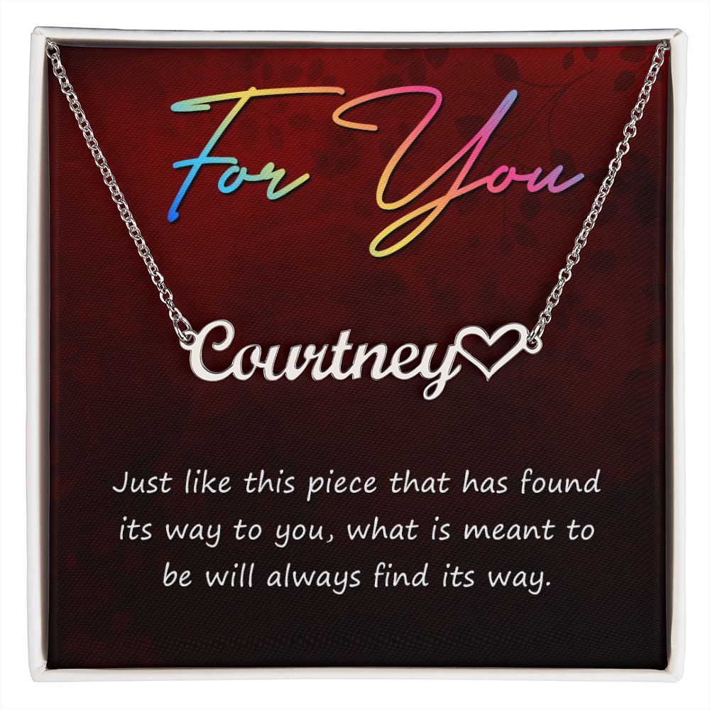 For You | What is meant to be will always find its way - Heart Name Necklace
