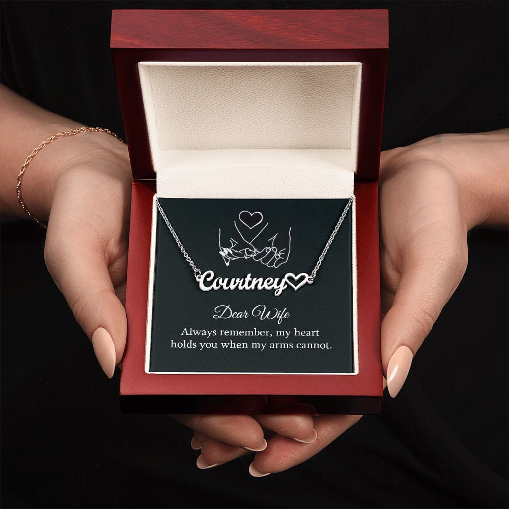 Dear Wife | Always remember, my heart holds you when my arms cannot - Heart Name Necklace