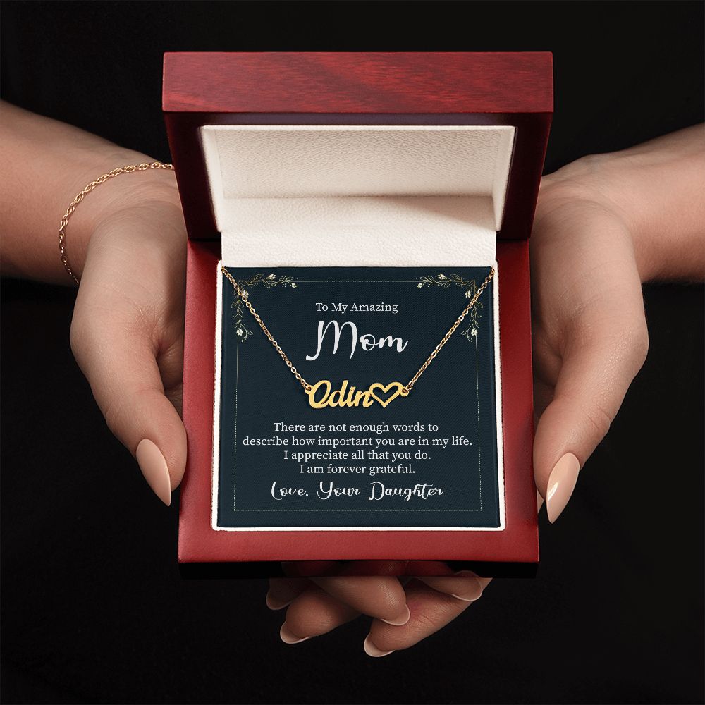 To My Amazing Mom | I am forever grateful, Love, Your Daughter - Heart Name Necklace