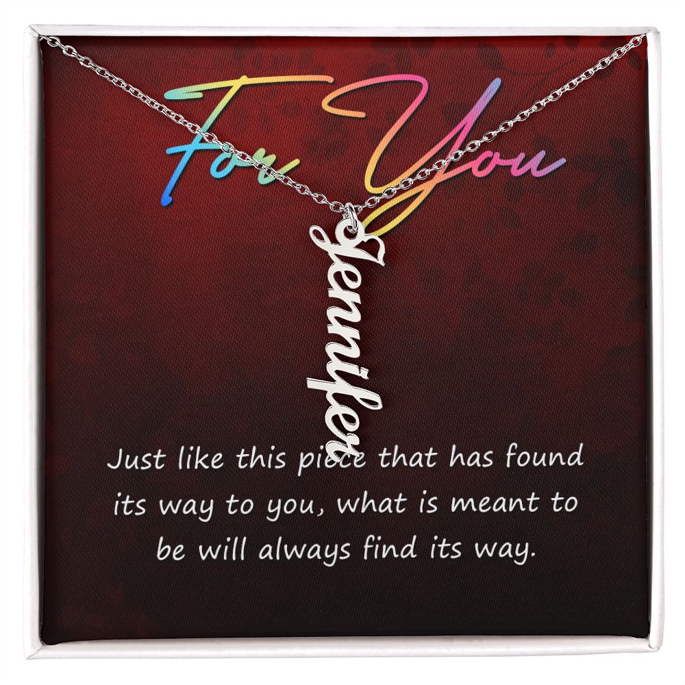 For You | What is meant to be will always find its way - Personalized Vertical Name Necklace