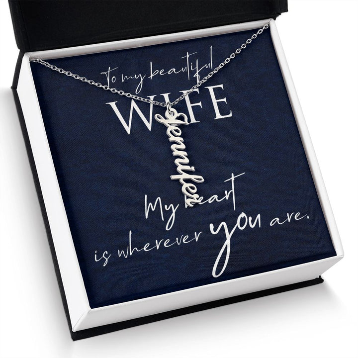 To My Beautiful Wife | My Heart is wherever you are - Personalized Vertical Name Necklace