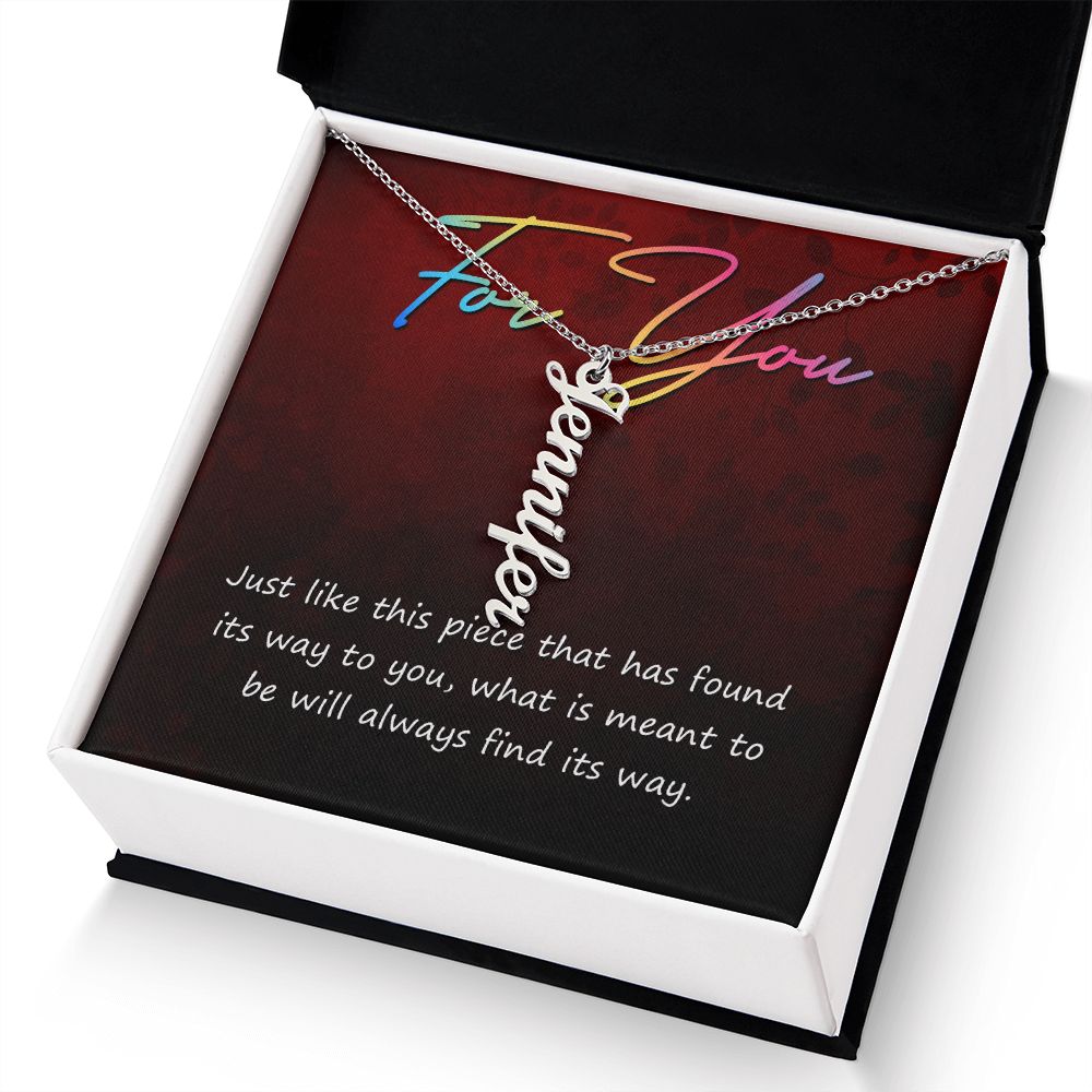 For You | What is meant to be will always find its way - Personalized Vertical Name Necklace