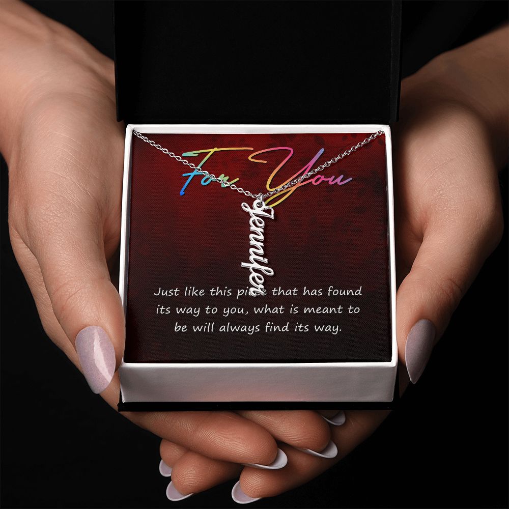 For You | What is meant to be will always find its way - Personalized Vertical Name Necklace