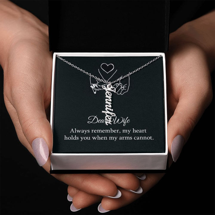 Dear Wife | My Heart holds you when my arms cannot - Personalized Vertical Name Necklace