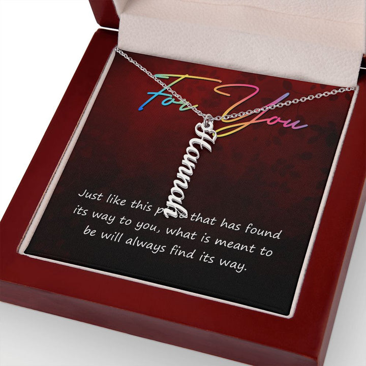 For You | What is meant to be will always find its way - Personalized Vertical Name Necklace