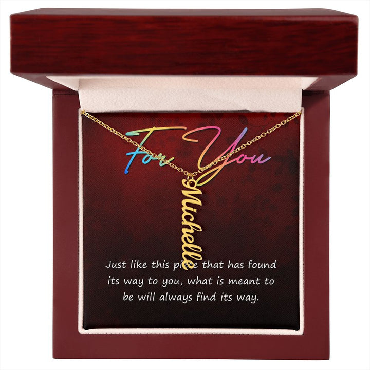 For You | What is meant to be will always find its way - Personalized Vertical Name Necklace