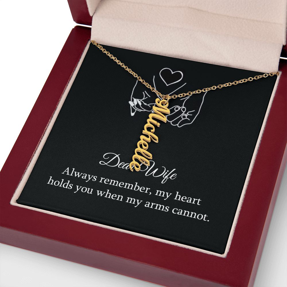 Dear Wife | My Heart holds you when my arms cannot - Personalized Vertical Name Necklace