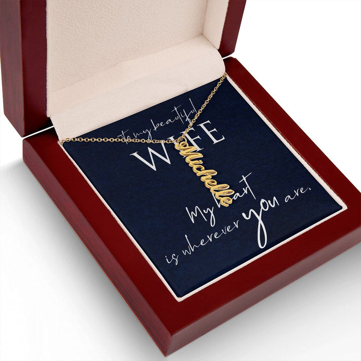 To My Beautiful Wife | My Heart is wherever you are - Personalized Vertical Name Necklace