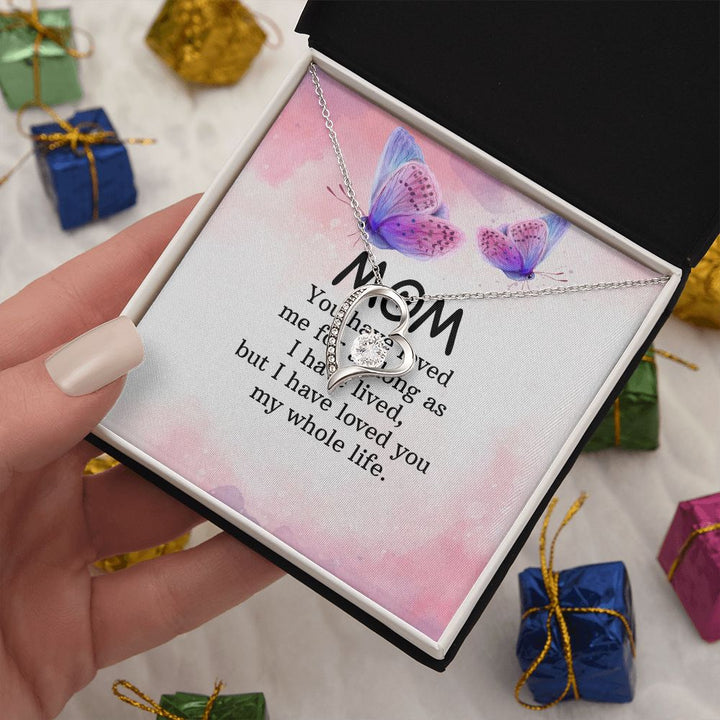 To My Mom | I have loved you my whole life - Forever Love Necklace