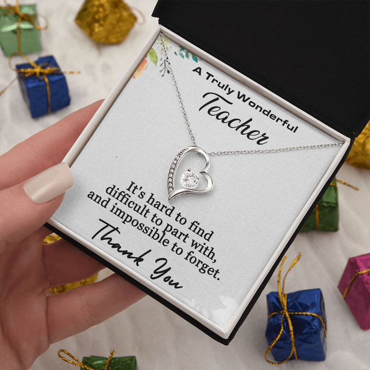 A Truly Wonderful Teacher | It's hard to find difficult to part with, and impossible to forget - Forever Love Necklace