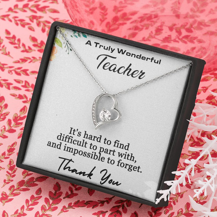 A Truly Wonderful Teacher | It's hard to find difficult to part with, and impossible to forget - Forever Love Necklace