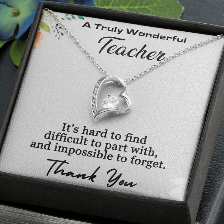 A Truly Wonderful Teacher | It's hard to find difficult to part with, and impossible to forget - Forever Love Necklace