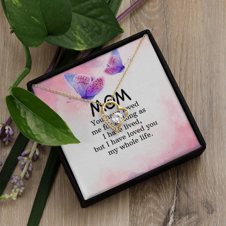 To My Mom | I have loved you my whole life - Forever Love Necklace