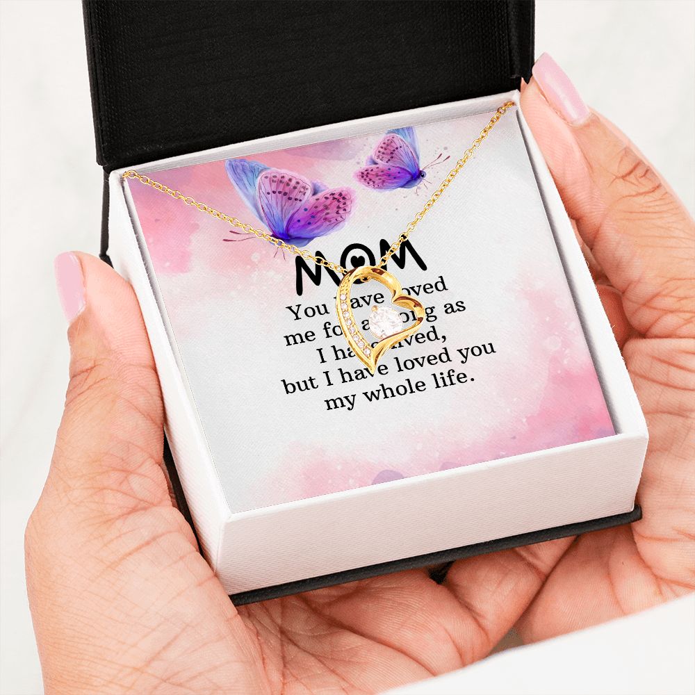 To My Mom | I have loved you my whole life - Forever Love Necklace