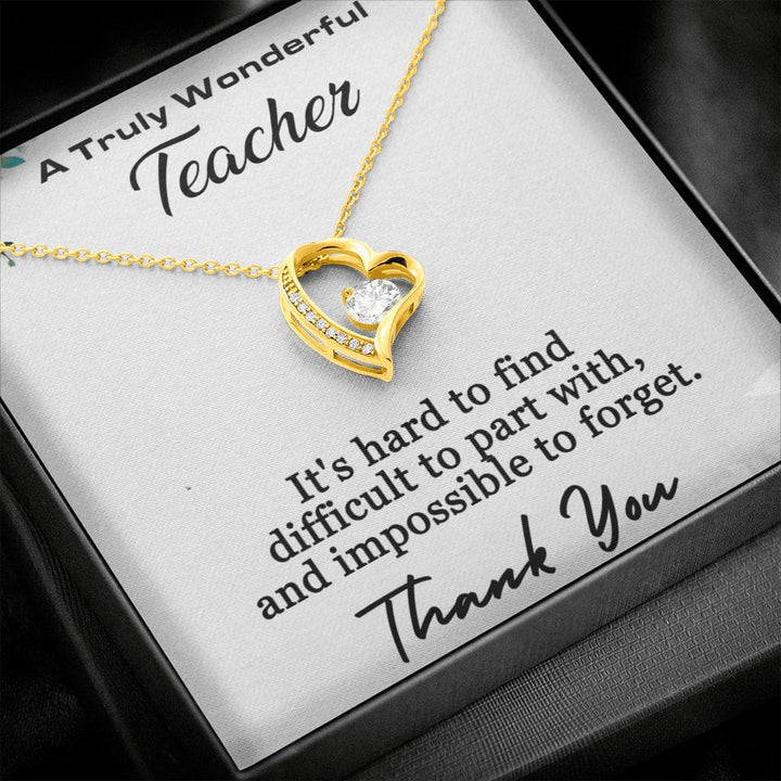 A Truly Wonderful Teacher | It's hard to find difficult to part with, and impossible to forget - Forever Love Necklace