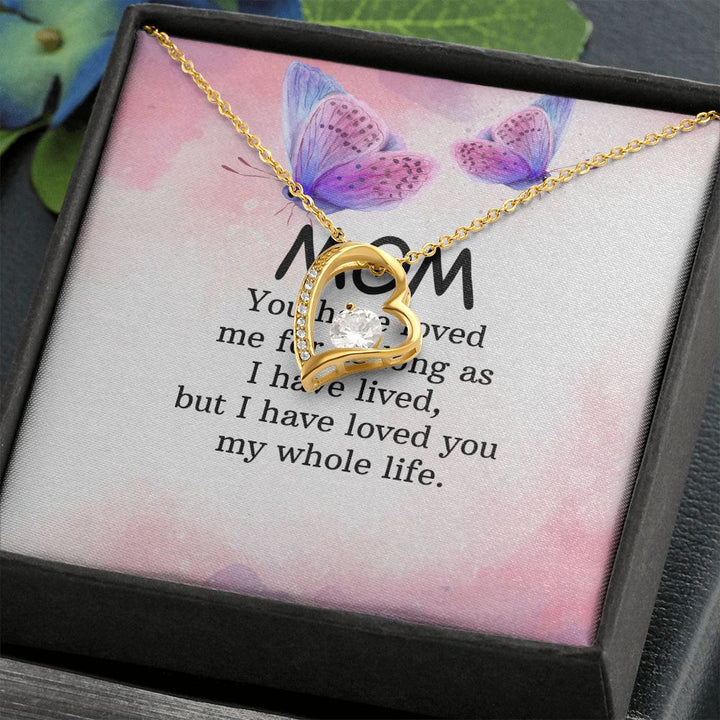 To My Mom | I have loved you my whole life - Forever Love Necklace