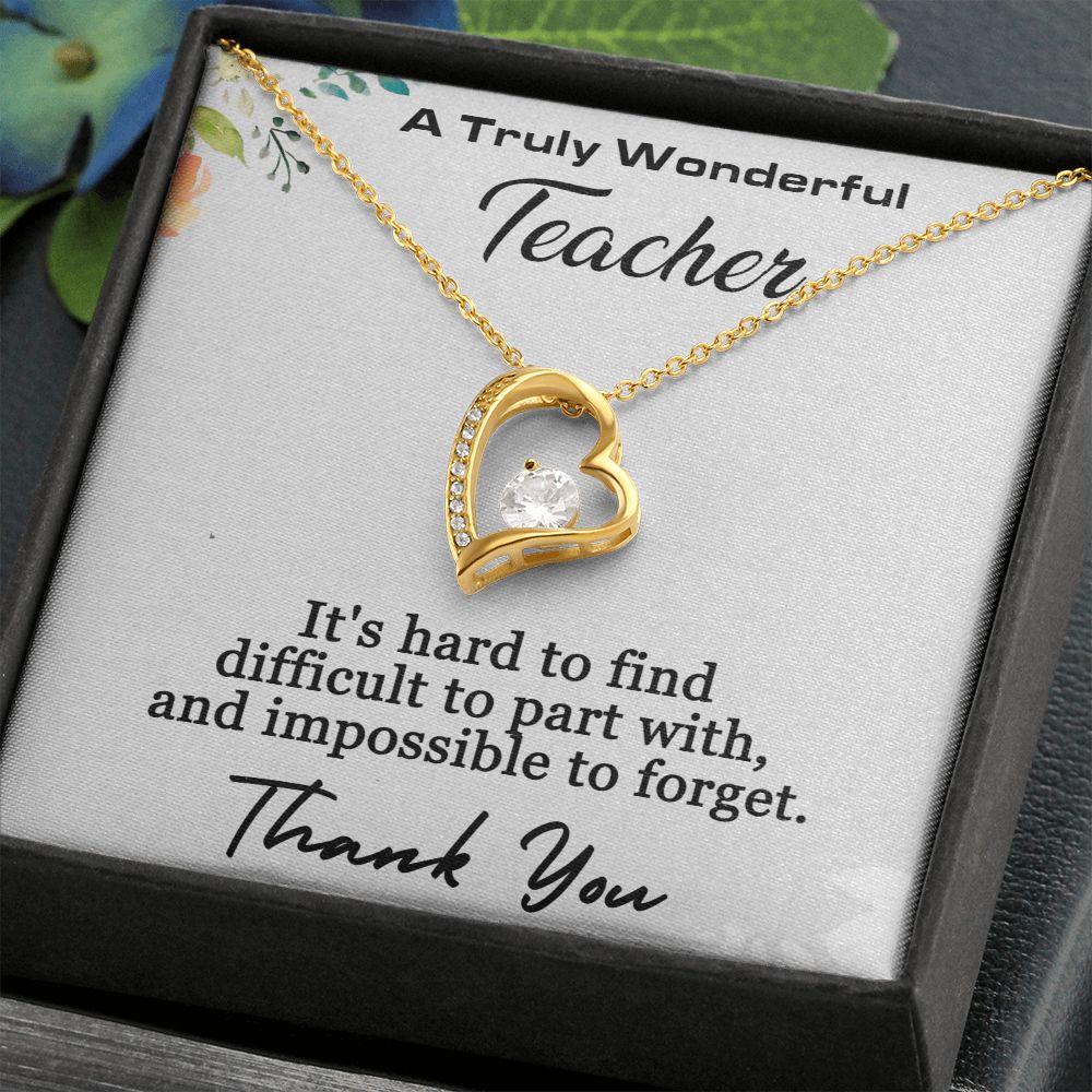 A Truly Wonderful Teacher | It's hard to find difficult to part with, and impossible to forget - Forever Love Necklace