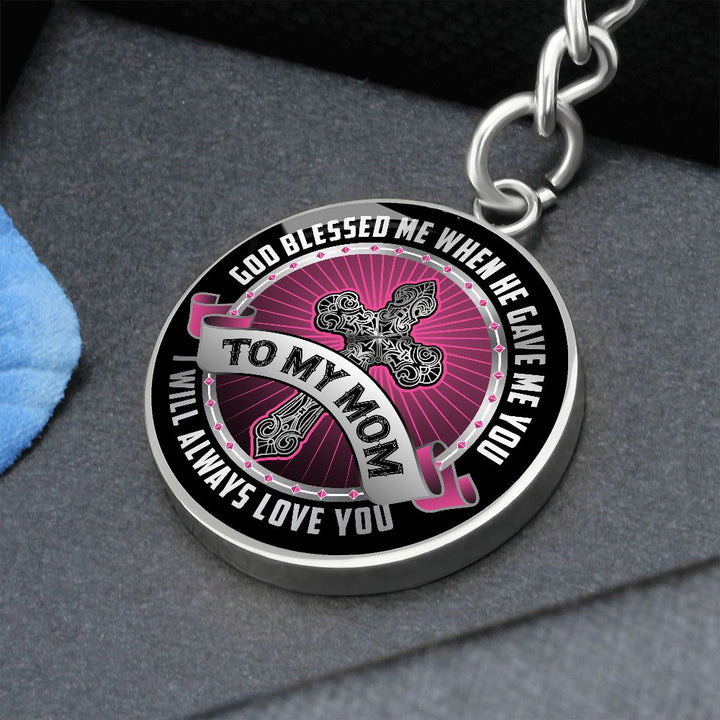 To My Mom | I will always Love You - Circle Keychain