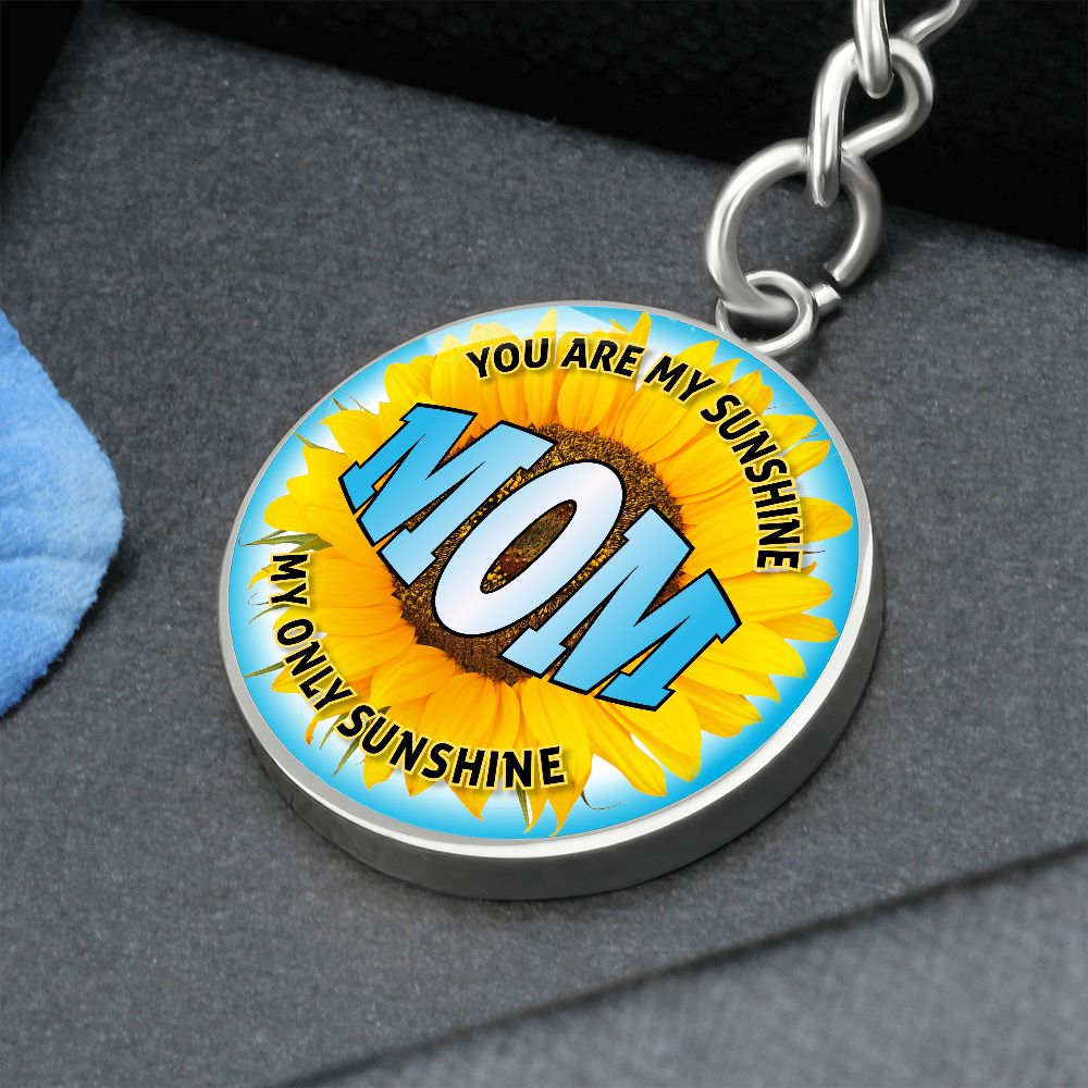 To My Mom | You are My Sunshine, My only Sunshine - Circle Keychain