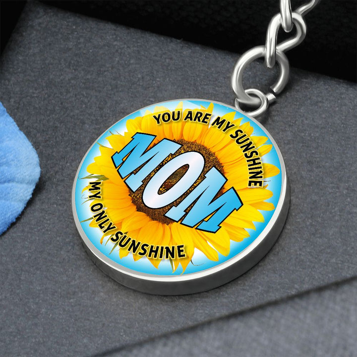 To My Mom | You are My Sunshine, My only Sunshine - Circle Keychain