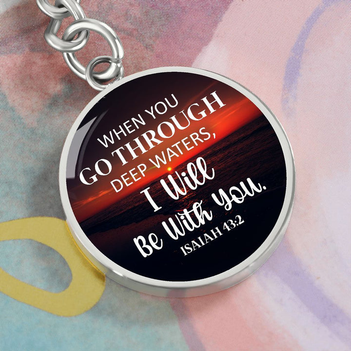 When you go through Deep waters - Circle Keychain