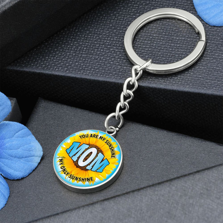 To My Mom | You are My Sunshine, My only Sunshine - Circle Keychain