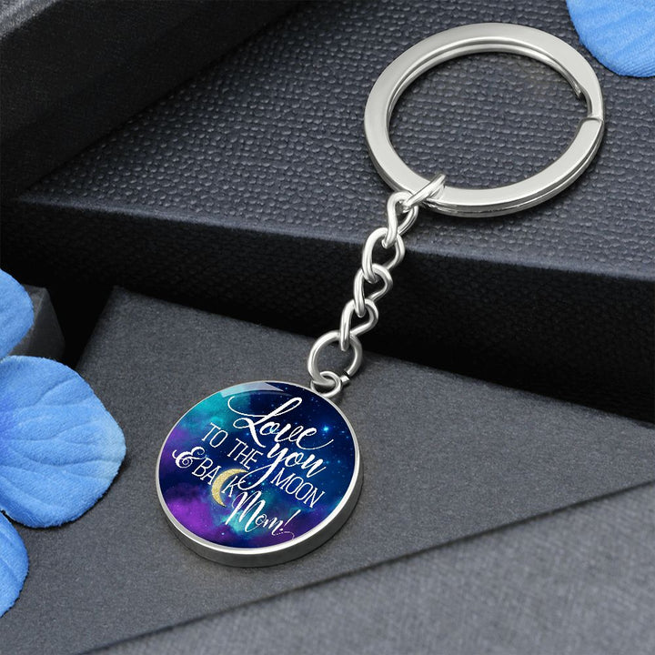 To My Mom | Love you to the Moon and Back Mom! - Circle Keychain