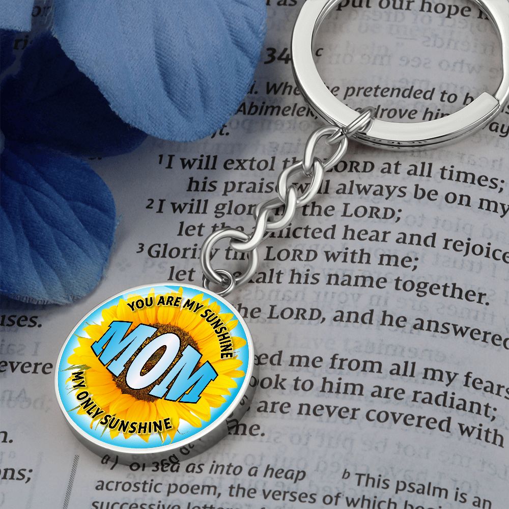 To My Mom | You are My Sunshine, My only Sunshine - Circle Keychain