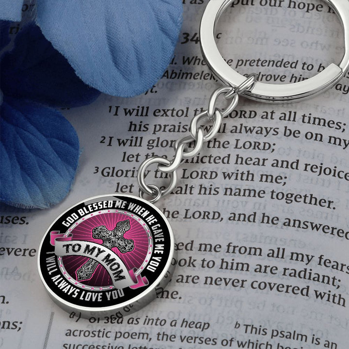 To My Mom | I will always Love You - Circle Keychain