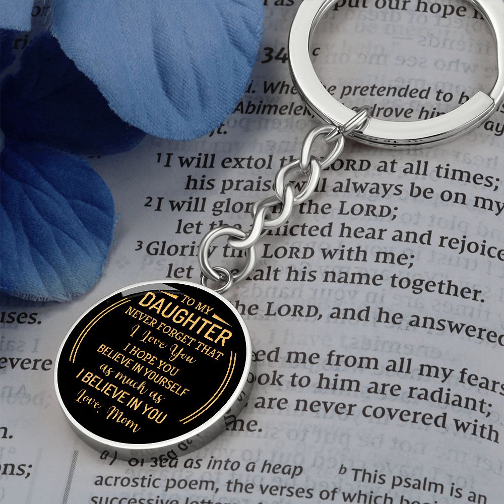 To My Daughter | Never forget that I Love You - Circle Keychain