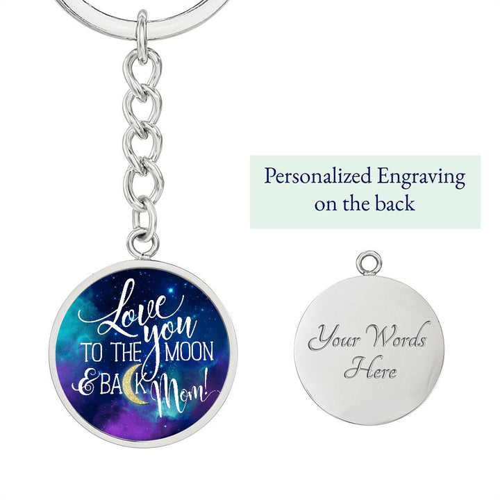 To My Mom | Love you to the Moon and Back Mom! - Circle Keychain